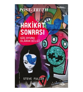 Hakikat Sonrası –Güç Oyunu Olarak Bilgi