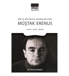 Şiire ve Mücadeleye Adanmış Bir Hayat - Müştak Erenus
