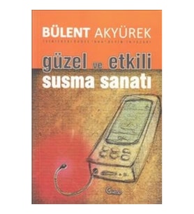 Güzel ve Etkili Susma Sanatı