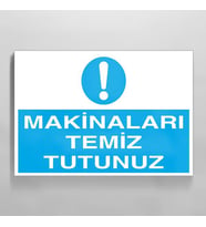 Makinaları Temiz Tutun Uyarı Levhası 40x60cm (Karışık)