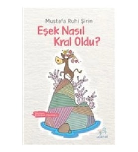 Eşek Nasıl Kral Oldu?