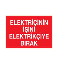 Elektrikçinin İşini Elektrikçiye Bırak Uyarı Levhası 30x40cm (Karışık)