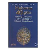 Halvette 40 Gün Psikolog Bir Dervişe'nin Halvet Günlüğü ve Bilimsel Çözümlemesi