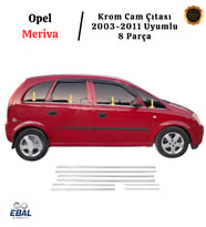 Opel Meriva Krom Cam Çıtası 8 Parça 2003-2011 P. Çelik