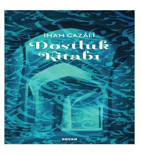 Dostluk Kitabı - İmam Gazali