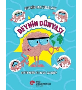 Beynin Maceraları - Beynin Dünyası Beyin Nedir Ve Nasıl Çalışır?