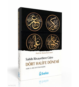 Sahih Rivayetlere Göre Dört Halife Dönemi (Ciltli) Beka Yayınları Ekrem Ziya Umeri