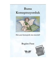 Bunu Konuşmuyorduk / Perseus Yayınevi / Begüm Fırat