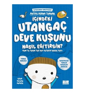 İçindeki Utangaç Deve Kuşunu Nasıl Eğitirsin