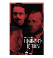Cumhuriyet’in Üç Fedaisi