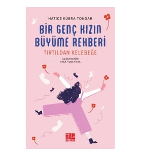 Bir Genç Kızın Büyüme Rehberi (Tırtıldan Kelebeğe)