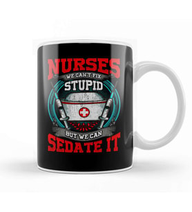 Nurses We Can't Fix Stupid But We Can Sedate It Kupa Bardak Porselen