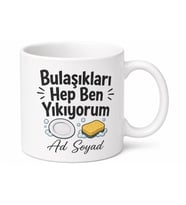 Bulaşıkları Hep Ben Yıkıyorum Esprili Mutfak Kupası Komik Hediye Bardak