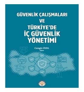 Güvenlik Çalışmaları ve Türkiyede İç Güvenlik Yönetimi