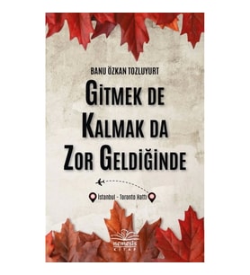 Gitmek De Kalmak Da Zor Geldiğinde