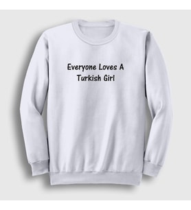 Presmono Unisex Beyaz Everyone Loves A Turkish Girl Sweatshirt 497093tt (Beyaz)