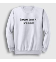 Presmono Unisex Beyaz Everyone Loves A Turkish Girl Sweatshirt 497093tt (Beyaz)