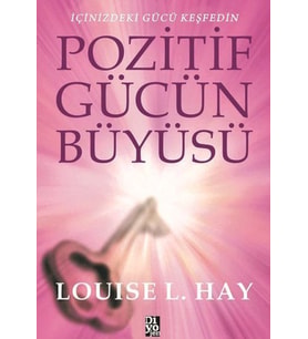Pozitif Gücün Büyüsü - İçinizdeki Gücü Keşfedin