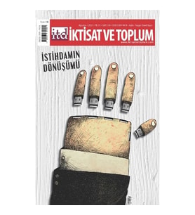 İktisat Ve Toplum Dergisi  Sayı: 130 İstihdamın Dönüşümü