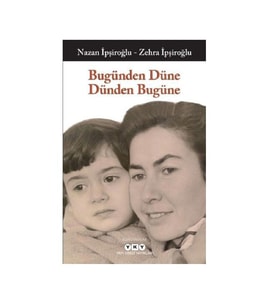 Bugünden Düne Dünden Bugüne Nazan İpşiroğlu Zehra İpşiroğlu Yapı Kredi Yayınları