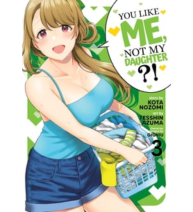 You Like Me, Not My Daughter?! (Manga) Vol. 3