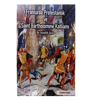 Fransa'da Protestanlık ve Saint Bartholomew Katliamı Acısı