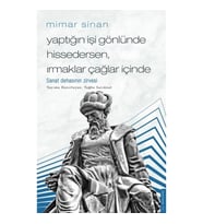 Mimar Sinan - Yaptığın İşi Gönlünde Hissedersen, Irmaklar Çağlar İçinde