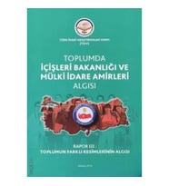 Toplumda İçişleri Bakanlığı Ve Mülki İdare Amirleri Algısı - Rapor 3 Toplumun Farklı Kesimlerinin Al