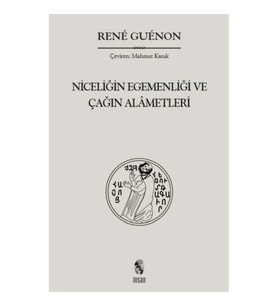 Niceliğin Egemenliği ve Çağın Alametleri