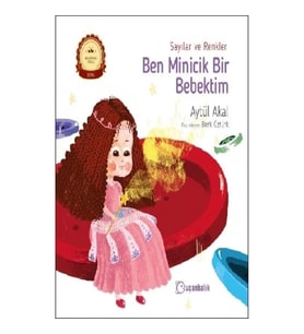 Ben Minicik Bir Bebektim - Sayılar ve Renkler