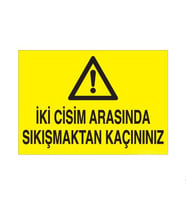 İki Cisim Arasına Sıkışmaktan Kaçınınız Uyarı Levhası 50x70cm (Karışık)