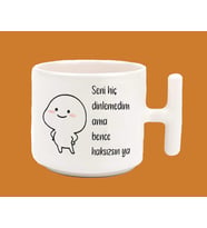 Seni hiç dinlemedim ama bence haksızsın espirili T kulplu Latte Kupa Bardak