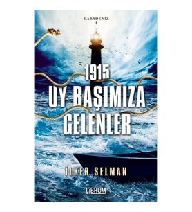Karadeniz 1-1915 - Uy Başımıza Gelenler