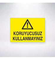 Koruyucusuz Kullanmayınız