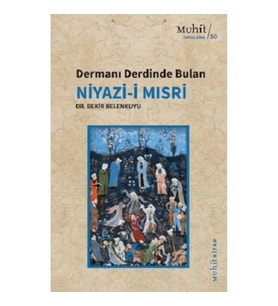Dermanı Derdinde Bulan Niyazi-i Mısri