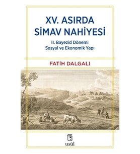 XV. Asırda Simav Nahiyesi II. Bayezid Dönemi Sosyal ve Ekonomik Yapı