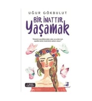 Bir İnattır Yaşamak