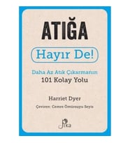 Atığa Hayır De! - Daha Az Atık Çıkarmanın 101 Kolay Yolu