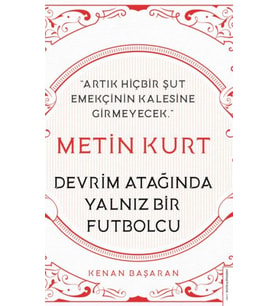 Metin Kurt-Devrim Atağında Yalnız Bir Futbolcu