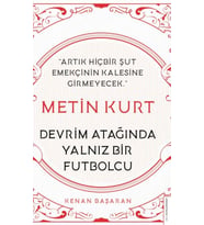 Metin Kurt-Devrim Atağında Yalnız Bir Futbolcu