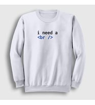 Presmono Unisex Beyaz Need A Break Html Developer Yazılımcı Sweatshirt 361520tt (Beyaz)