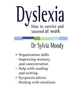 Dyslexia: How To Survive And Succeed At Work