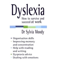 Dyslexia: How To Survive And Succeed At Work