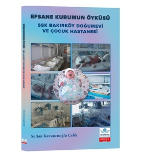 Efsane Kurumun Öyküsü SSK Bakırköy Doğumevi ve Çocuk Hastanesi