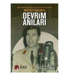 DEVRİM ANILARI Milli Birlik Komitesi Üyesi, 14’lerden Kurmay Yarbay MUSTAFA KAPLAN - Vecdi Çıracıoğlu