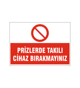 Prizlerde takılı cihaz bırakmayınız, isg uyarı levhası