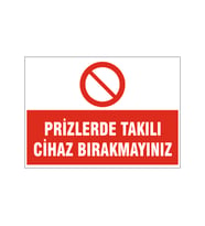 Prizlerde takılı cihaz bırakmayınız, isg uyarı levhası