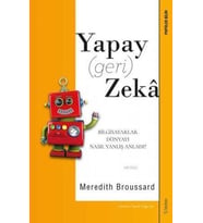 Yapay (Geri) Zeka - Bilgisayarlar Dünyayı Nasıl Yanlış Anladı?