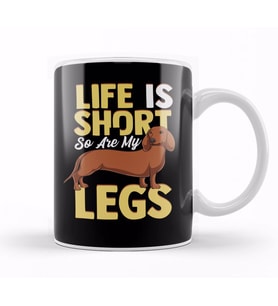Life Is Short So Are My Legs Dachshund Wiener Dog Kupa Bardak Porselen