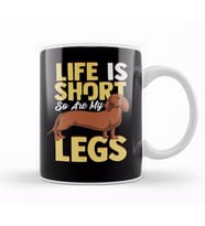Life Is Short So Are My Legs Dachshund Wiener Dog Kupa Bardak Porselen